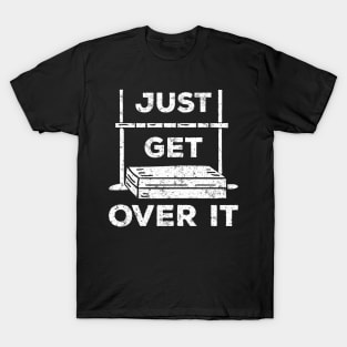 Just Get Over It High Jump T-Shirt